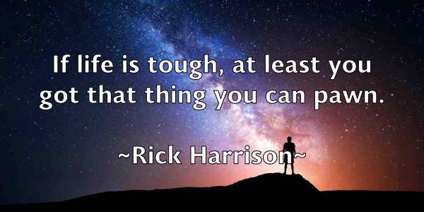 /images/quoteimage/rick-harrison-693501.jpg