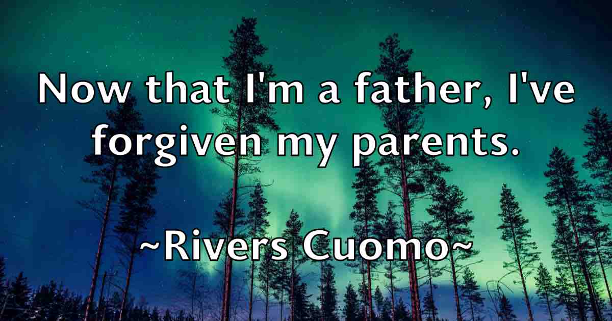 /images/quoteimage/rivers-cuomo-fb-697870.jpg
