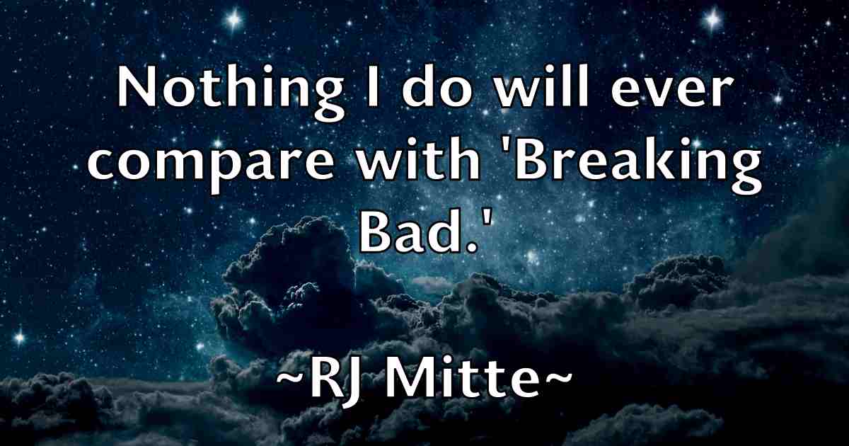 /images/quoteimage/rj-mitte-fb-698156.jpg