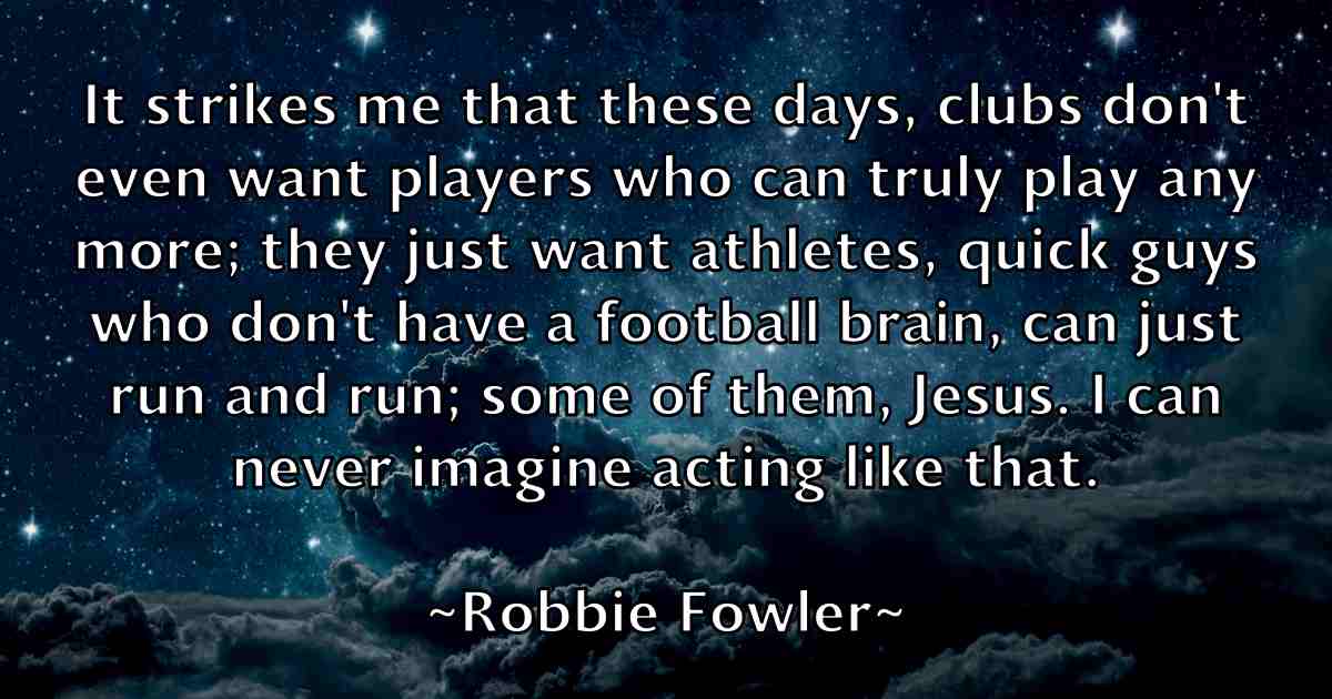 /images/quoteimage/robbie-fowler-fb-700049.jpg