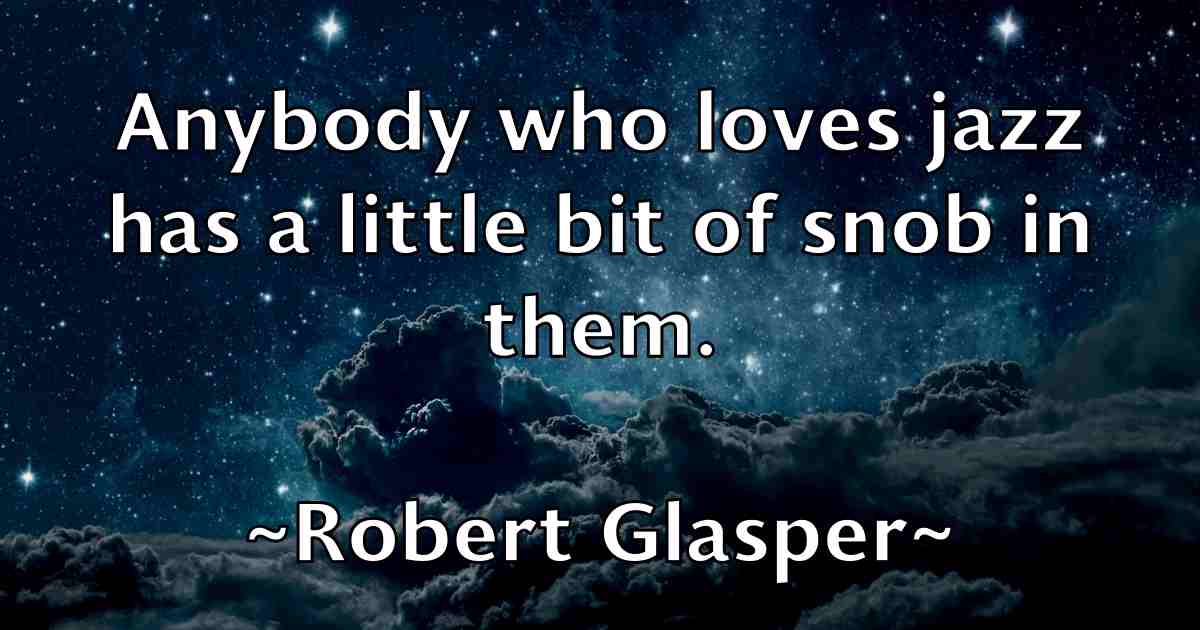 /images/quoteimage/robert-glasper-fb-702877.jpg