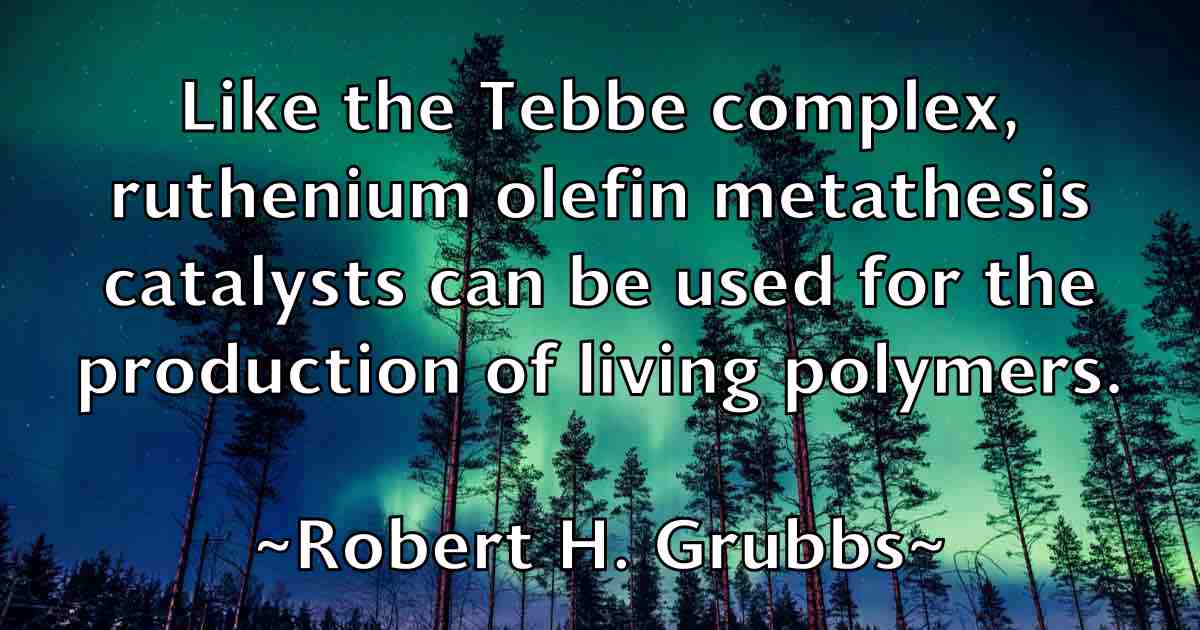 /images/quoteimage/robert-h-grubbs-fb-703559.jpg