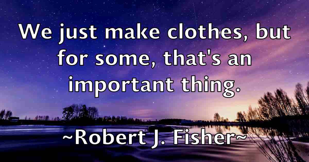 /images/quoteimage/robert-j-fisher-fb-704103.jpg