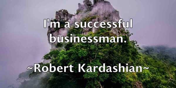 /images/quoteimage/robert-kardashian-704441.jpg