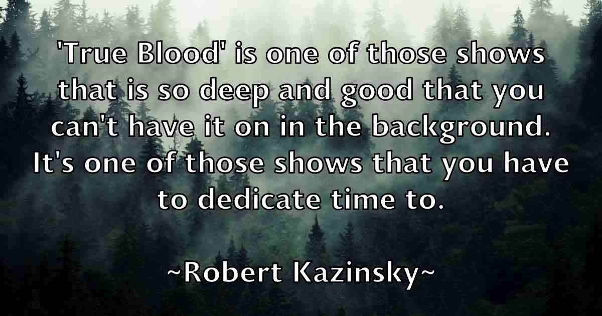 /images/quoteimage/robert-kazinsky-fb-704462.jpg