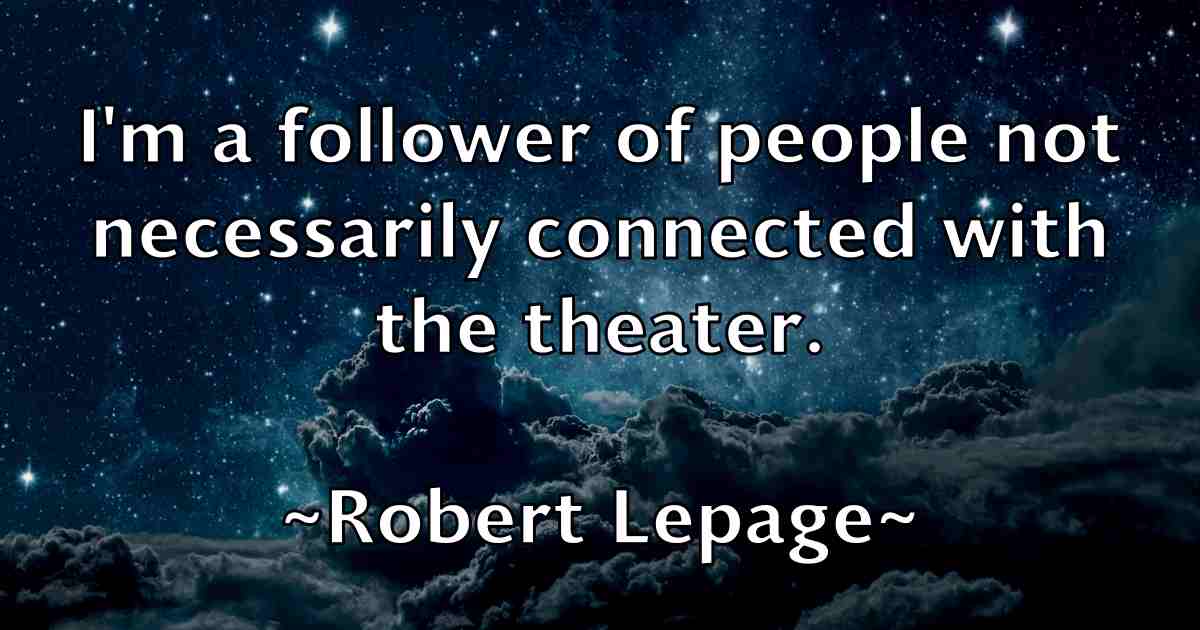 /images/quoteimage/robert-lepage-fb-705187.jpg