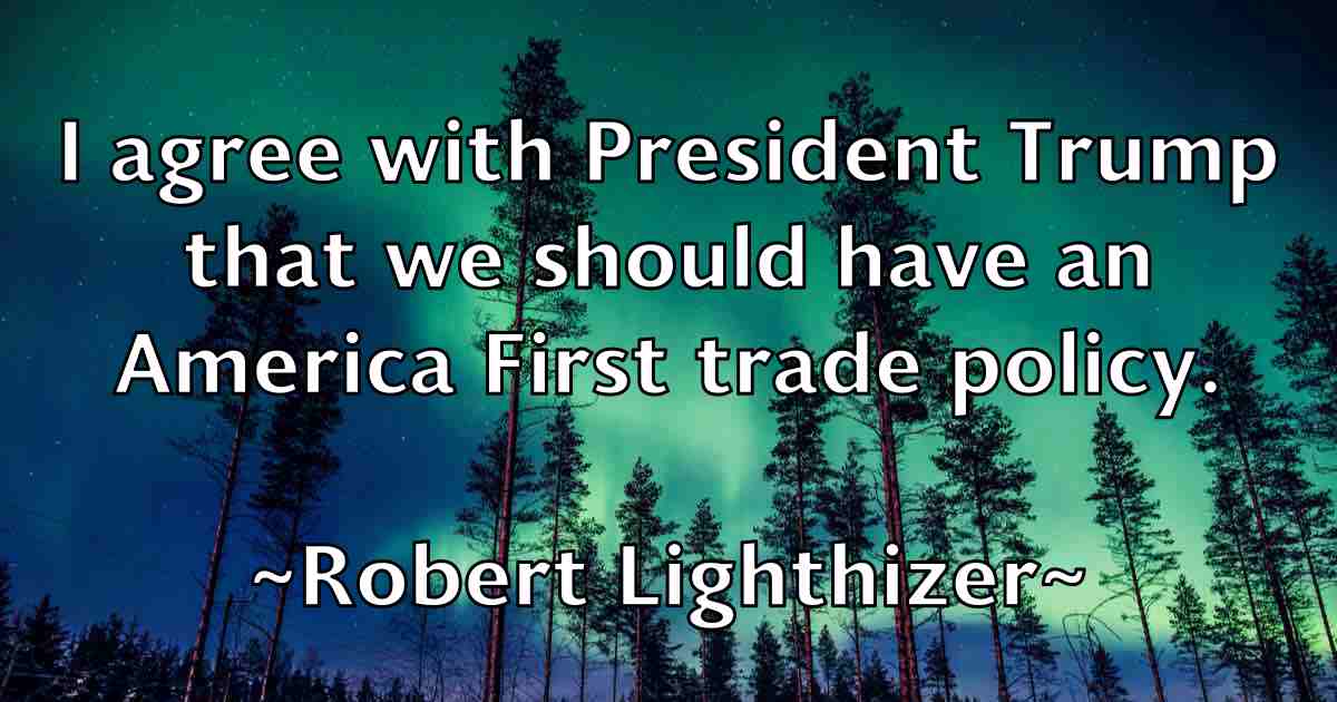 /images/quoteimage/robert-lighthizer-fb-705281.jpg