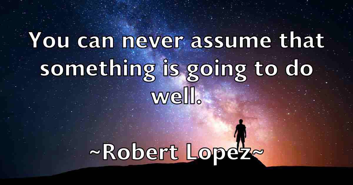 /images/quoteimage/robert-lopez-fb-705332.jpg