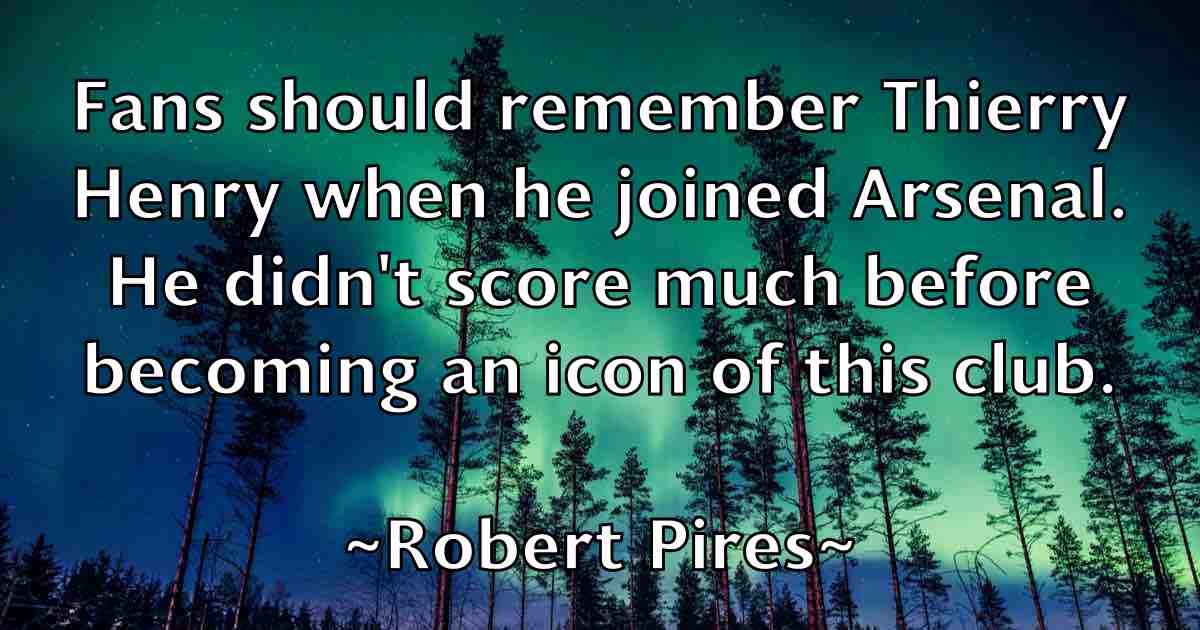 /images/quoteimage/robert-pires-fb-706478.jpg