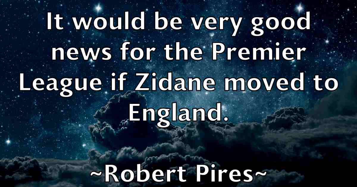 /images/quoteimage/robert-pires-fb-706493.jpg