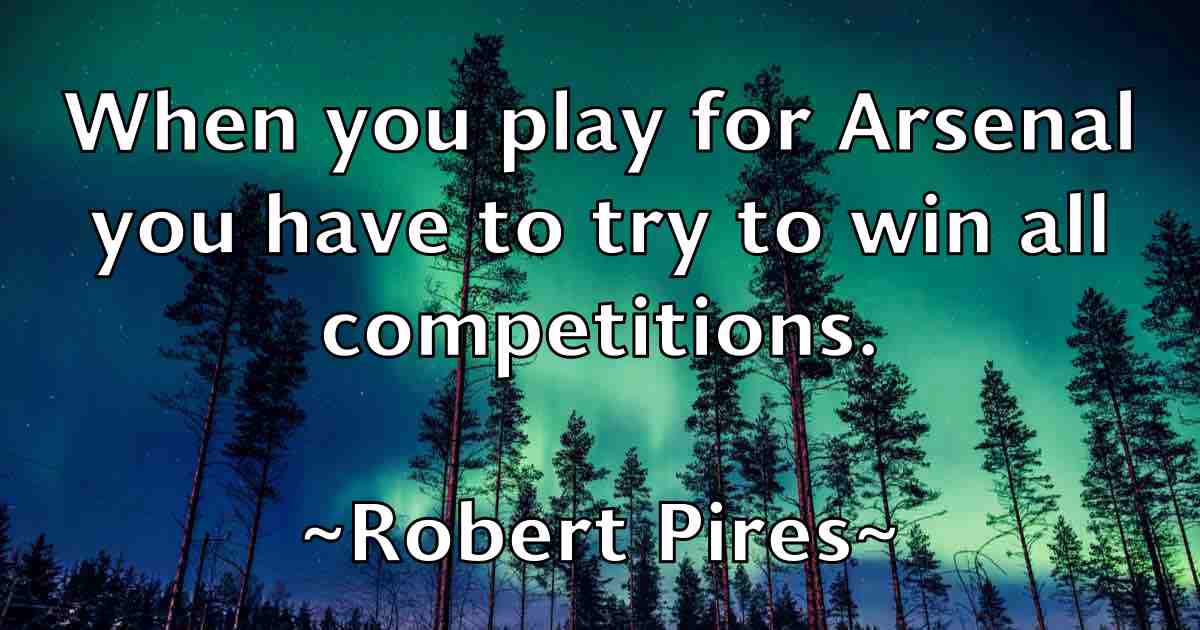 /images/quoteimage/robert-pires-fb-706498.jpg