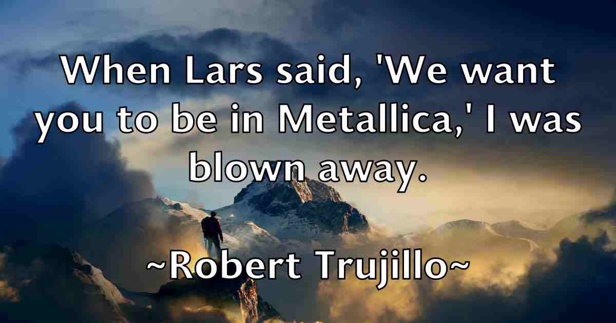 /images/quoteimage/robert-trujillo-fb-708004.jpg