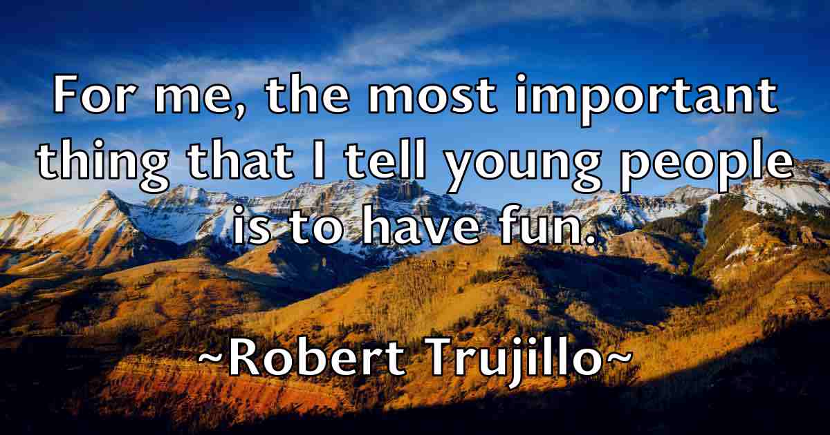 /images/quoteimage/robert-trujillo-fb-708007.jpg