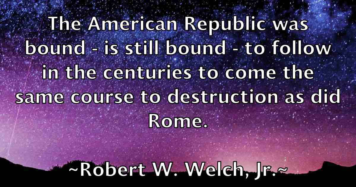 /images/quoteimage/robert-w-welch-jr-fb-708136.jpg