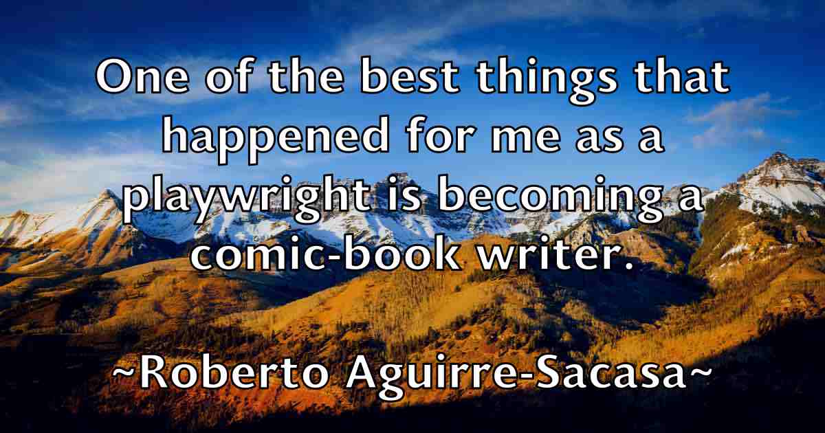 /images/quoteimage/roberto-aguirre-sacasa-fb-708873.jpg