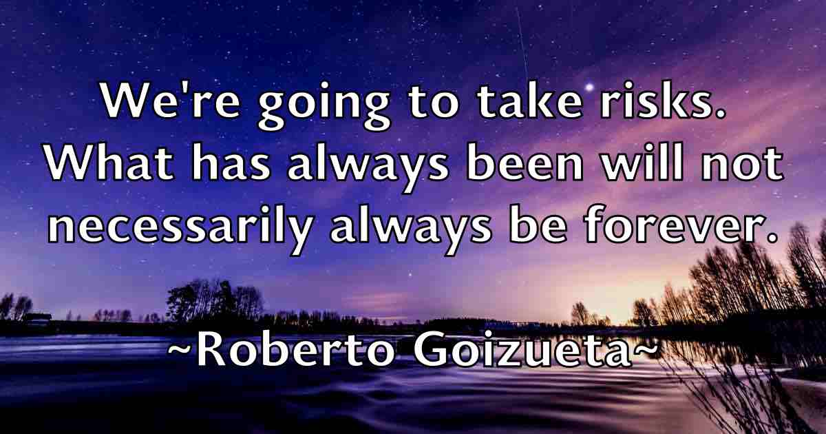/images/quoteimage/roberto-goizueta-fb-709191.jpg