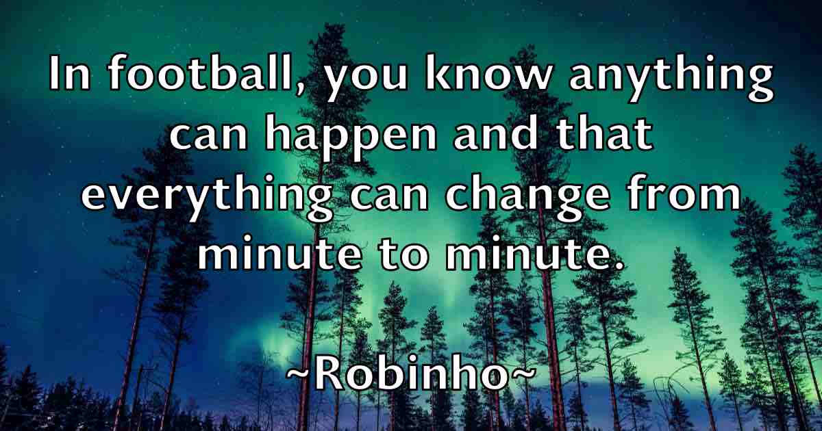 /images/quoteimage/robinho-robinho-fb-710429.jpg