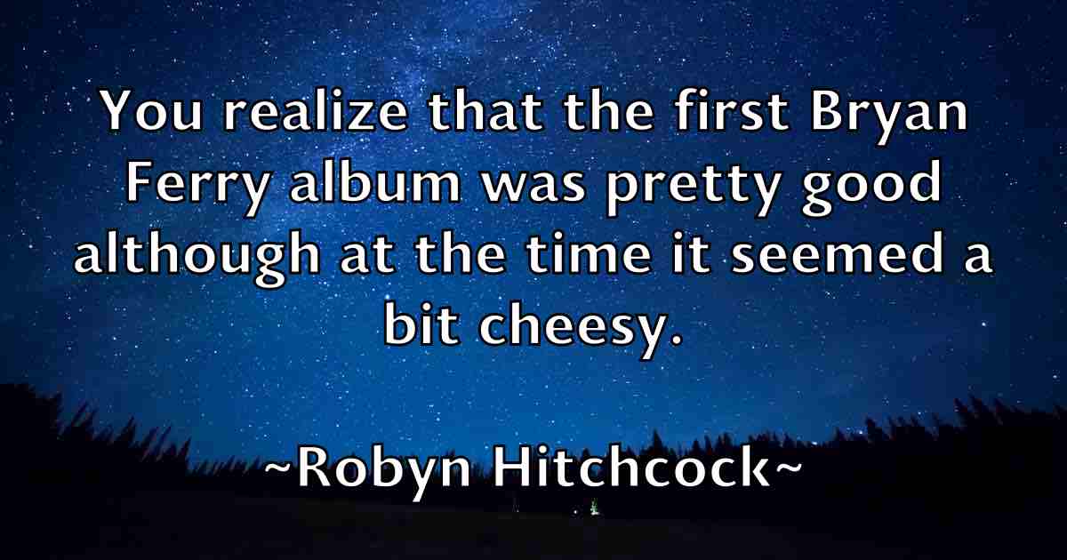 /images/quoteimage/robyn-hitchcock-fb-710642.jpg