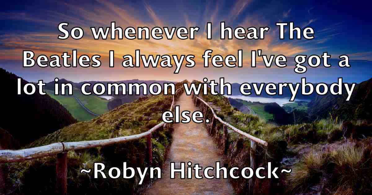 /images/quoteimage/robyn-hitchcock-fb-710645.jpg