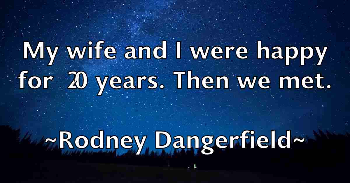/images/quoteimage/rodney-dangerfield-fb-711618.jpg