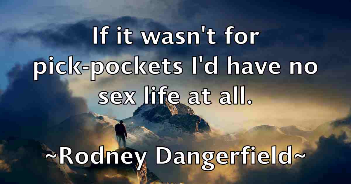 /images/quoteimage/rodney-dangerfield-fb-711640.jpg