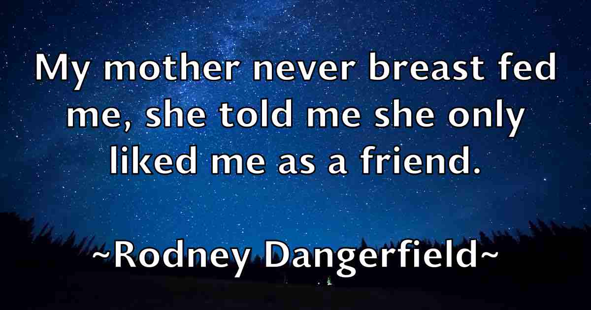 /images/quoteimage/rodney-dangerfield-fb-711650.jpg