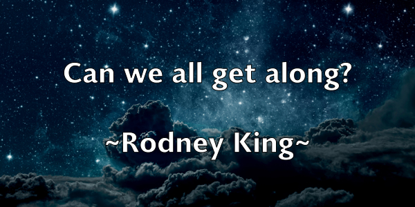 /images/quoteimage/rodney-king-711742.jpg