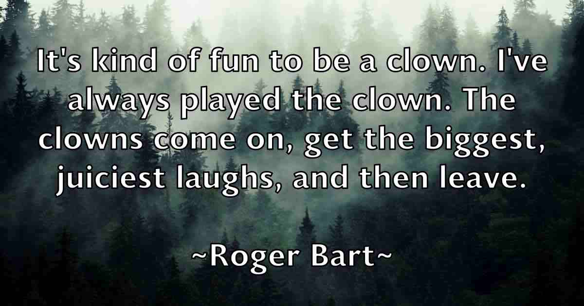 /images/quoteimage/roger-bart-fb-712158.jpg