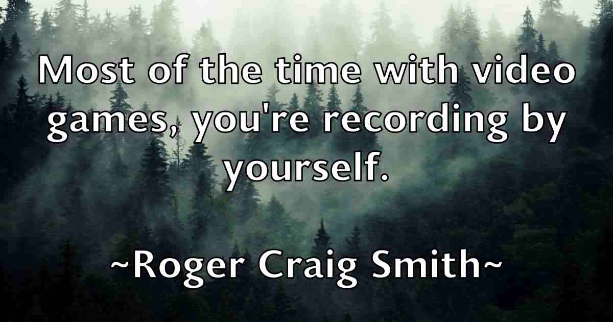 /images/quoteimage/roger-craig-smith-fb-712215.jpg