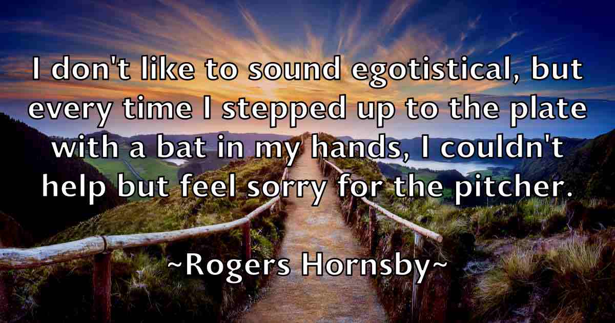 /images/quoteimage/rogers-hornsby-fb-713476.jpg
