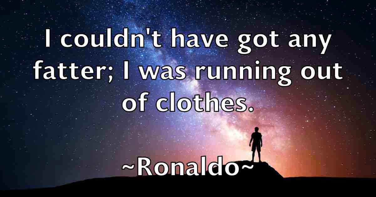 /images/quoteimage/ronaldo-ronaldo-fb-716969.jpg