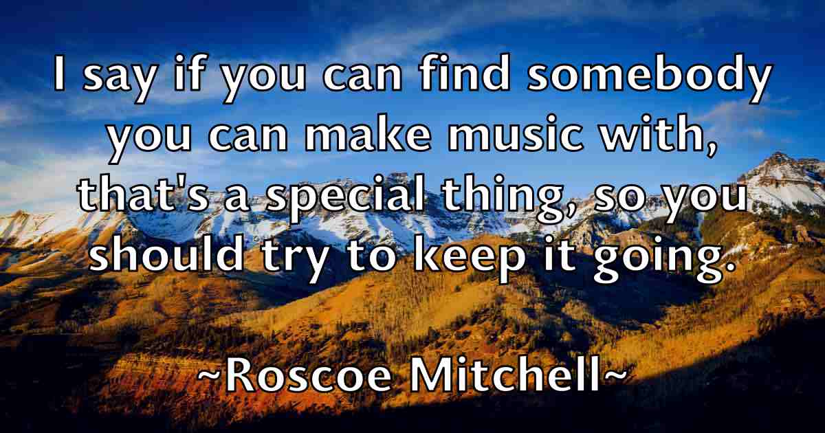 /images/quoteimage/roscoe-mitchell-fb-718740.jpg