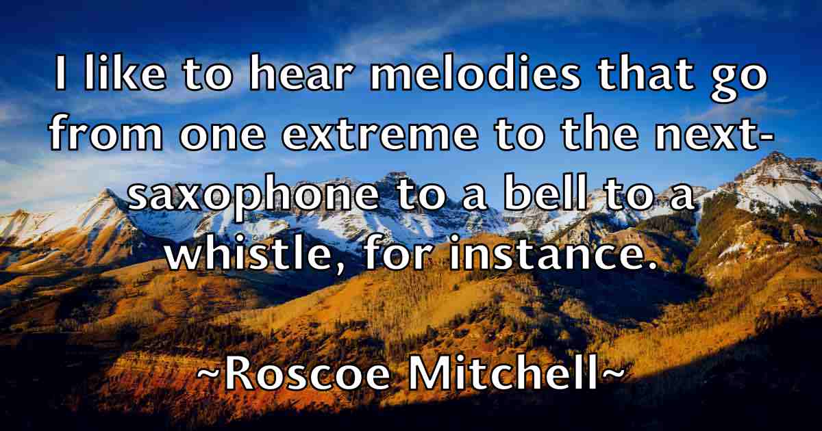 /images/quoteimage/roscoe-mitchell-fb-718748.jpg