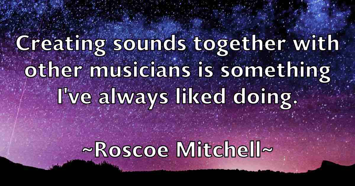 /images/quoteimage/roscoe-mitchell-fb-718759.jpg