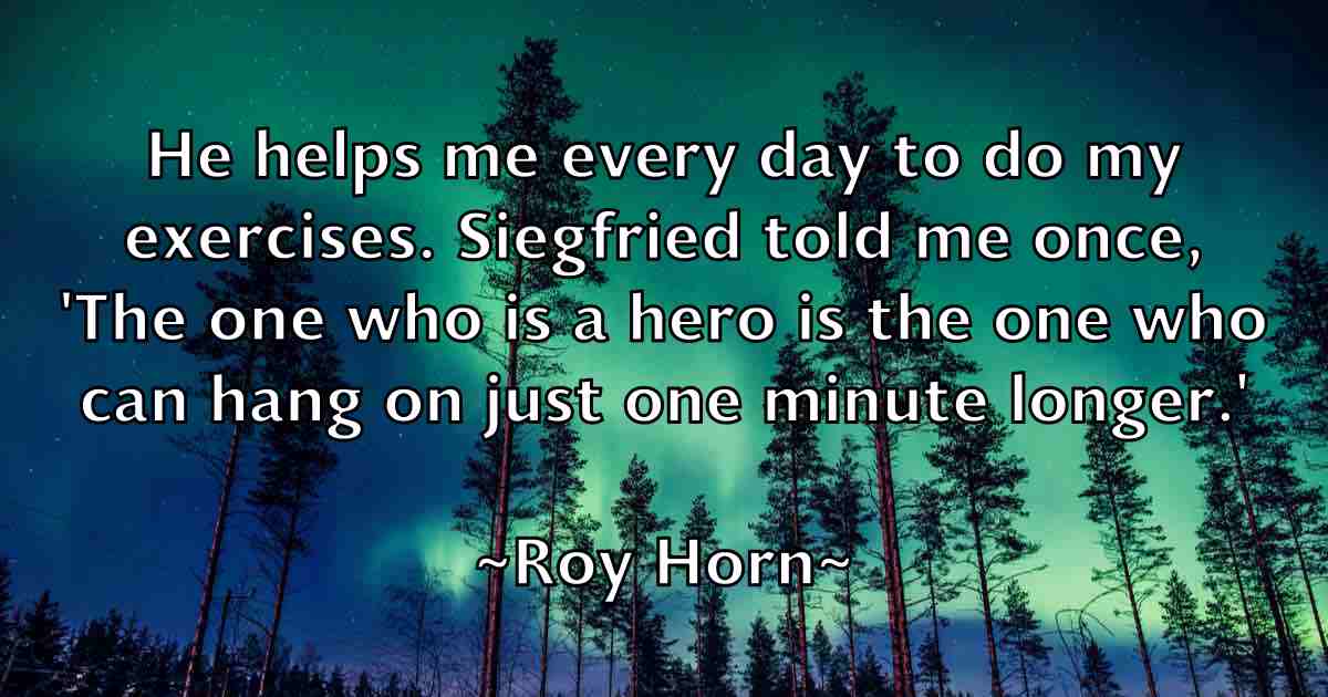 /images/quoteimage/roy-horn-fb-721005.jpg