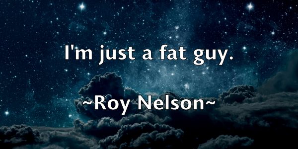 /images/quoteimage/roy-nelson-721148.jpg