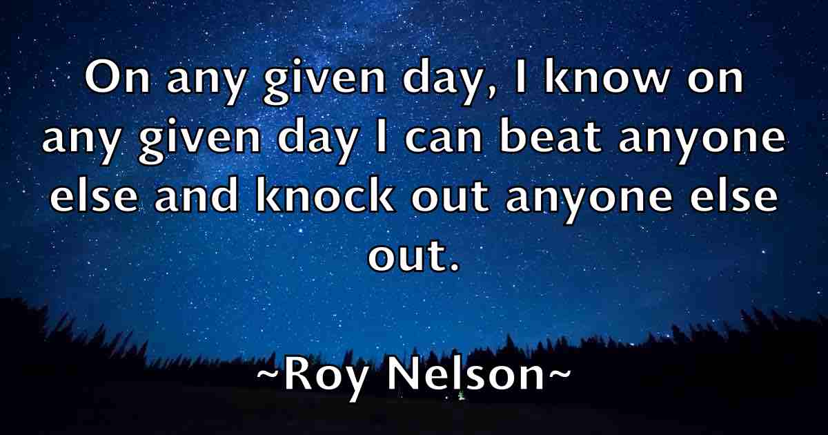 /images/quoteimage/roy-nelson-fb-721174.jpg