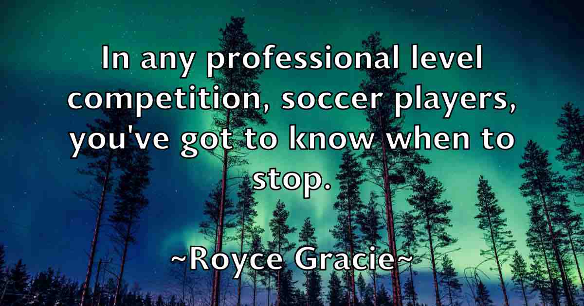 /images/quoteimage/royce-gracie-fb-721359.jpg