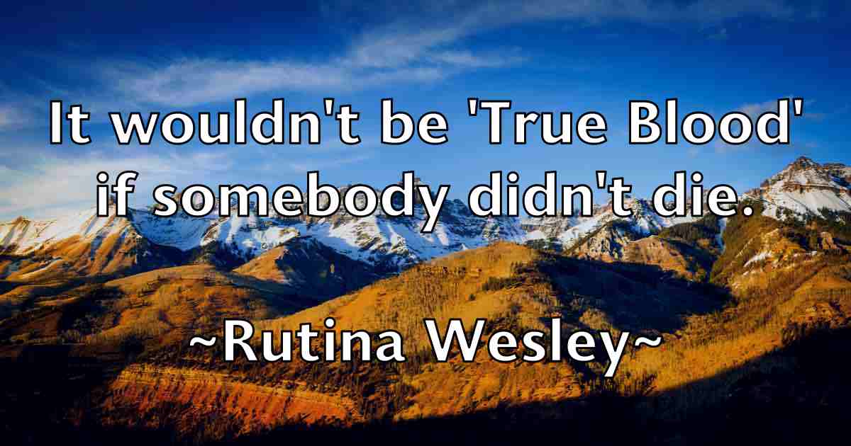/images/quoteimage/rutina-wesley-fb-726157.jpg