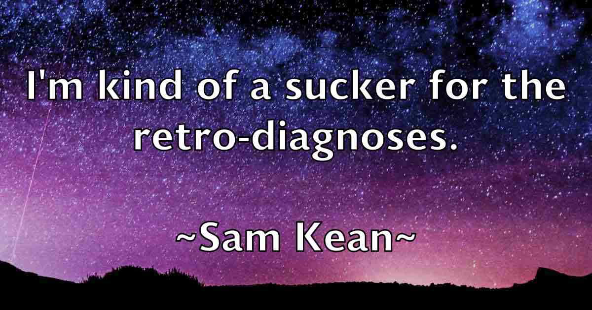 /images/quoteimage/sam-kean-fb-733554.jpg