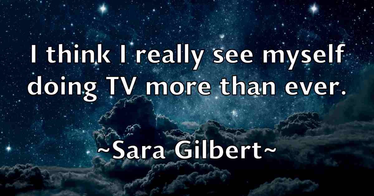 /images/quoteimage/sara-gilbert-fb-739477.jpg