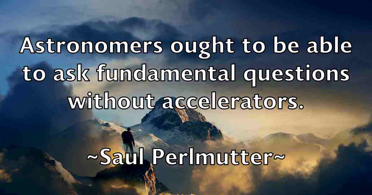 /images/quoteimage/saul-perlmutter-fb-743386.jpg