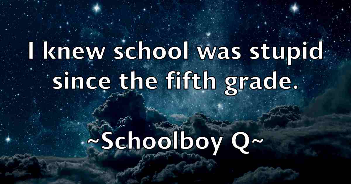 /images/quoteimage/schoolboy-q-fb-744146.jpg