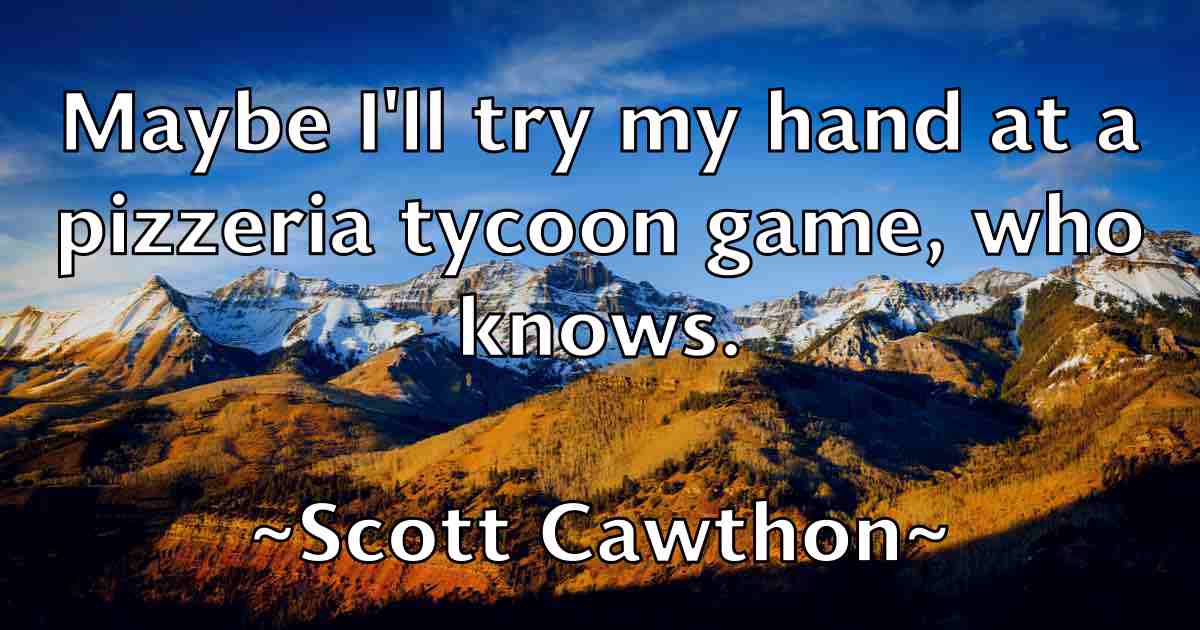 /images/quoteimage/scott-cawthon-fb-744725.jpg