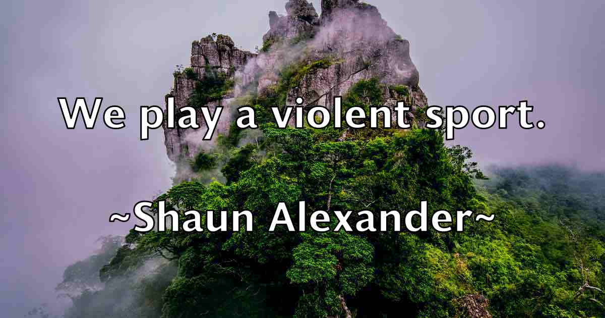 /images/quoteimage/shaun-alexander-fb-755387.jpg