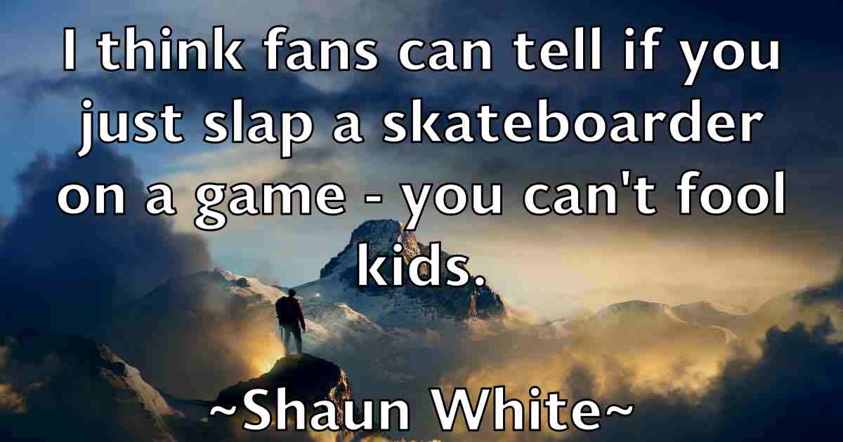 /images/quoteimage/shaun-white-fb-755631.jpg