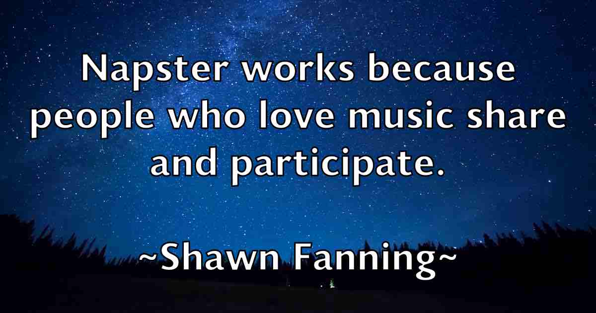 /images/quoteimage/shawn-fanning-fb-756081.jpg