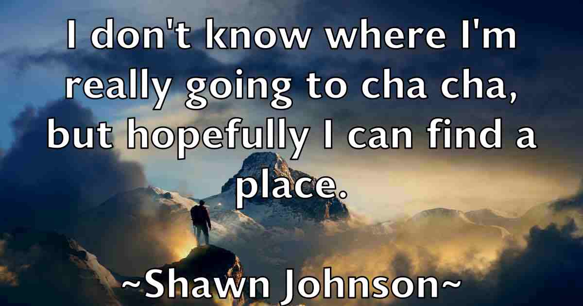 /images/quoteimage/shawn-johnson-fb-756140.jpg