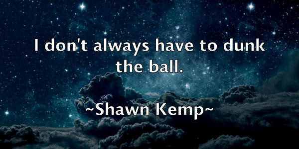 /images/quoteimage/shawn-kemp-756180.jpg