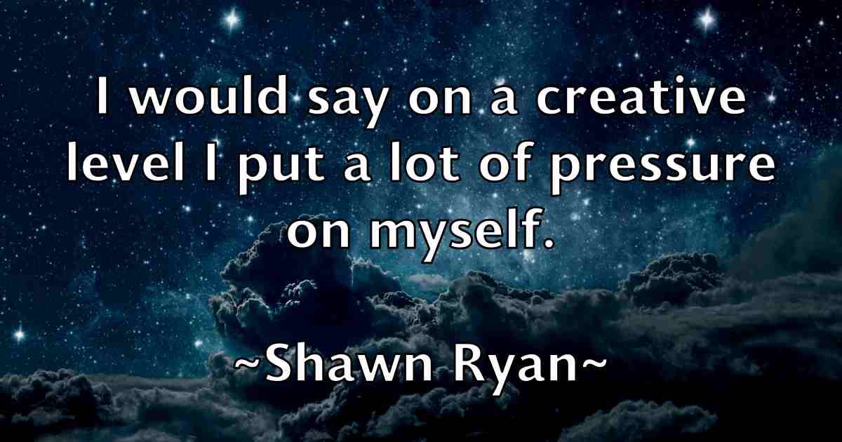/images/quoteimage/shawn-ryan-fb-756539.jpg